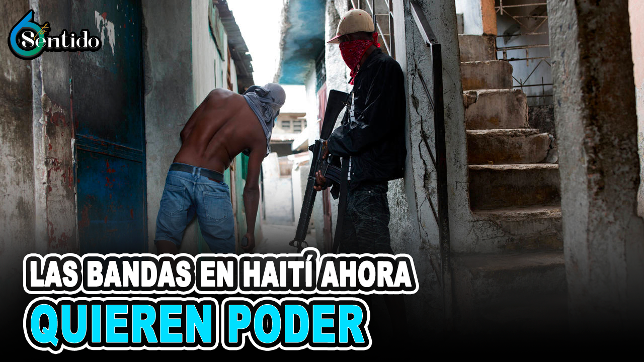 Las Bandas En Haití Ahora Quieren Poder | 6to Sentido