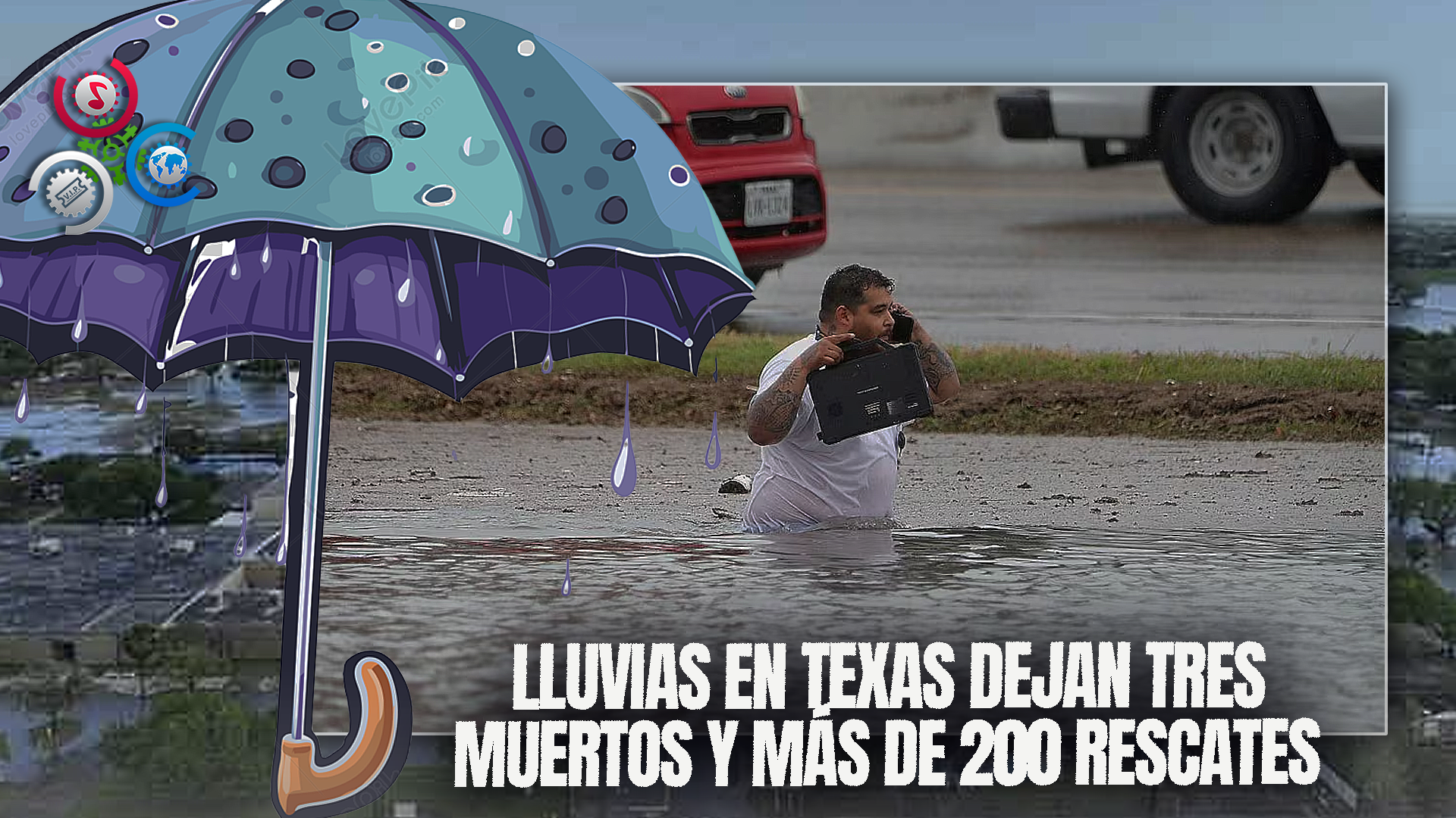 Las Lluvias En Texas Dejan Al Menos Tres Muertos Y Más De 200 Rescates