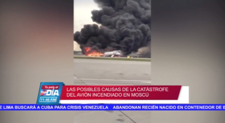 Las Posibles Causas De La Catástrofe Del Avión Incendiado De Moscú