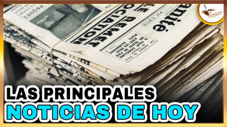 Las Principales Noticias Del Día De Hoy | Tu Mañana By Cachicha