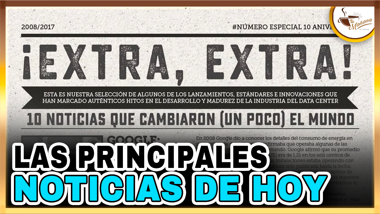 Las Principales Noticias Del Día De Hoy | Tu Mañana By Cachicha