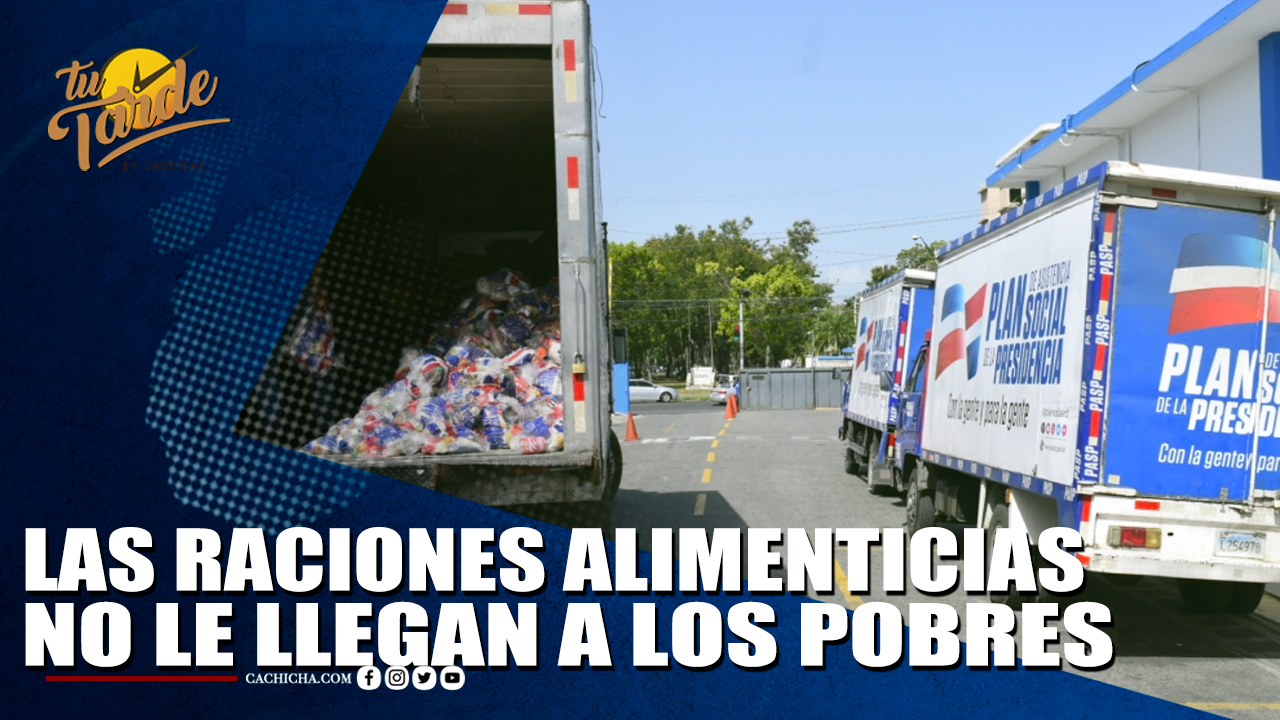 Las Raciones Alimenticias No Le Llegan A Los Pobres Que La Necesitan – Tu Tarde By Cachicha