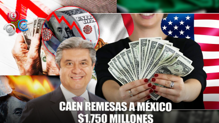 Las Remesas Que Recibe México Han Caído En $1,750 Millones En Lo Que Va De 2025