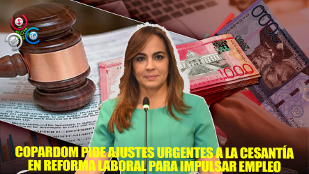 Laura Peña: Copardom Insiste En Que Debe Modificarse La Cesantía En Reforma Al Código Laboral
