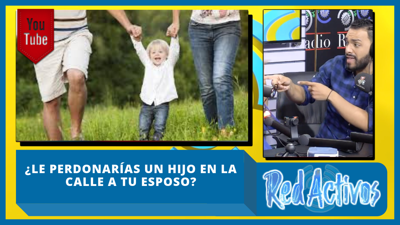 ¿Le Perdonarías Un Hijo En La Calle A Tu Esposo?