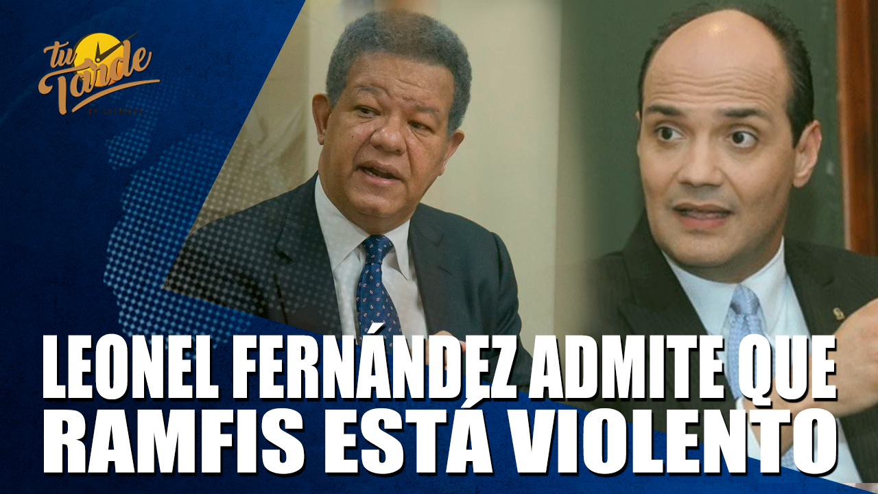 Leonel Fernández Admite Que Ramfis Está Violento – Tu Tarde By Cachicha