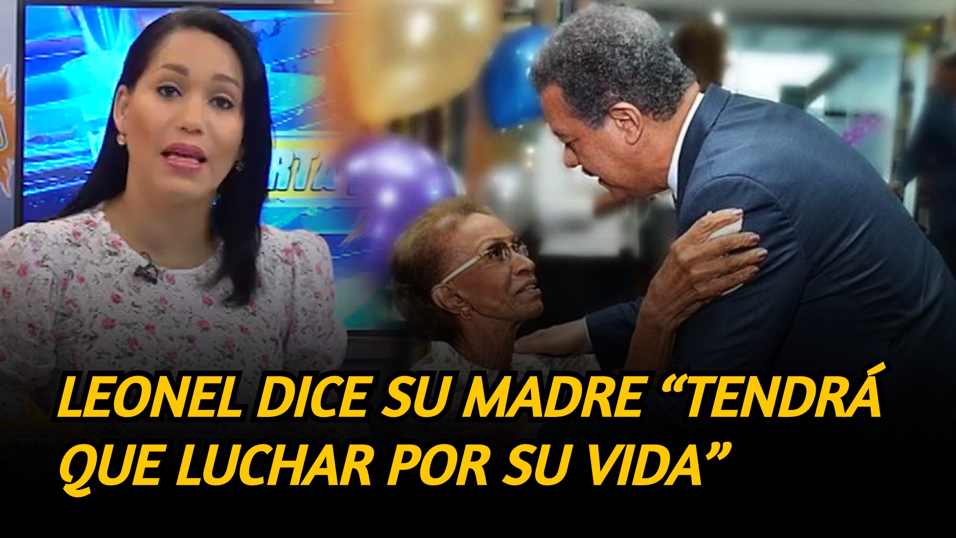 Leonel Dice Su Madre “tendrá Que Luchar Por Su Vida”