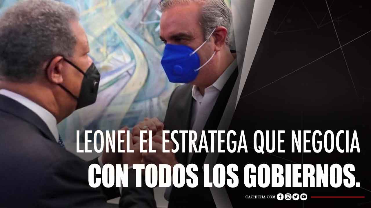 Leonel El Estratega Que Negocia Con Todos Los Gobiernos