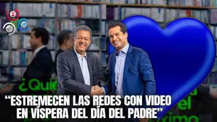 Leonel Y Omar Fernández Se Roban El Show Con Emotivo Video Por El Día Del Padre