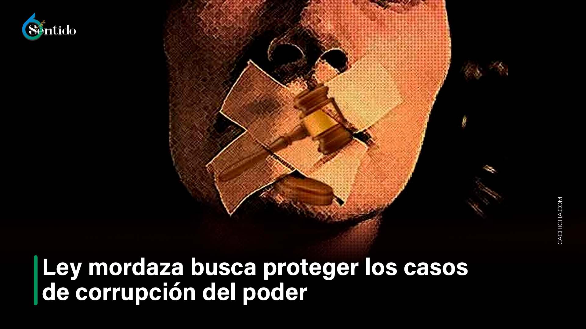 Ley Mordaza Busca Proteger Casos De Corrupción Del Poder