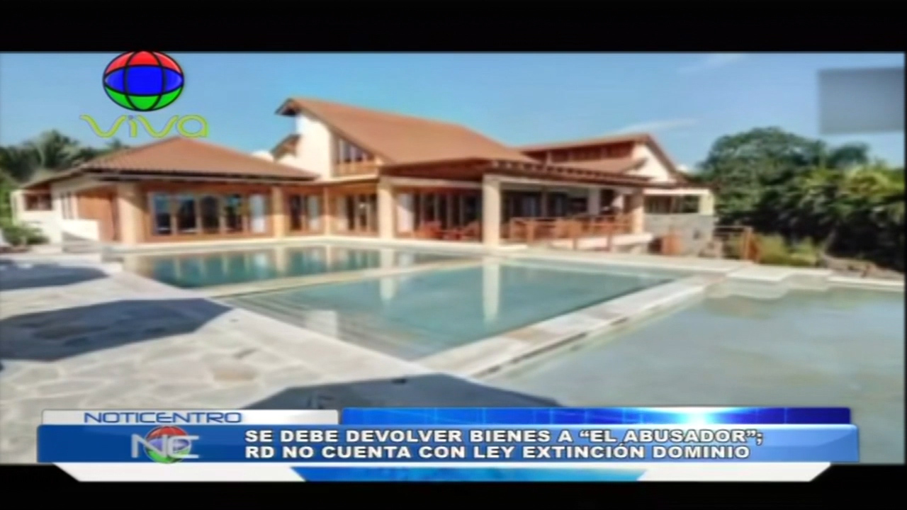 Se Debe Devolver Bienes A “El Abusador”; RD No Cuenta Con Ley Extinción De Dominio