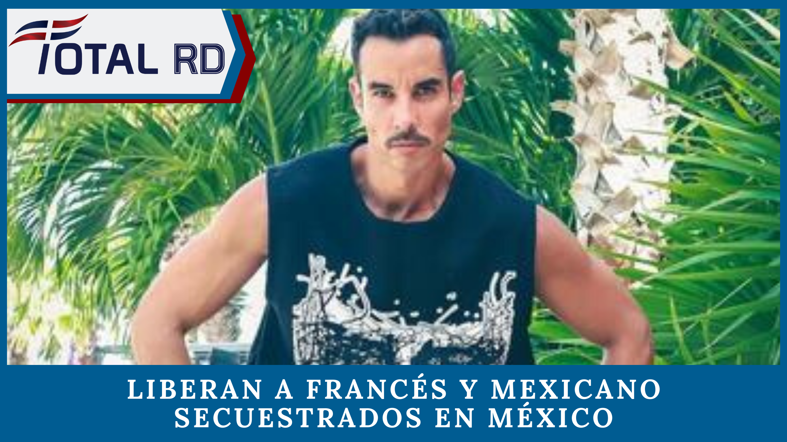 Liberan A Francés Y Mexicano Secuestrados En México