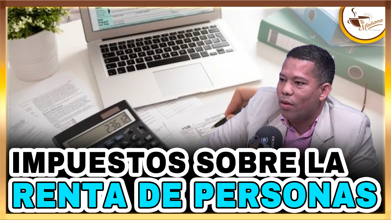 Lic. Alfredo Adames – Impuestos Sobre La Renta De Personas Físicas | Tu Mañana By Cachicha