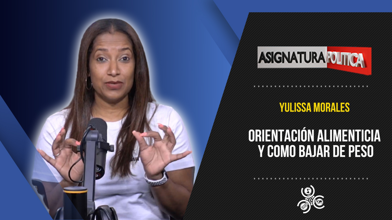 Ejemplo A Seguir, Nutricionista Yulissa Morales | Asignatura Política