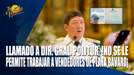 Llamado A Dir. Gral. POLITUR, ¡No Se Le Permite Trabajar A Vendedores De Playa Bávaro! – Tu Tarde By Cachicha