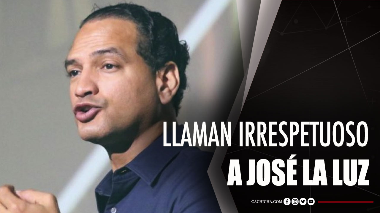 Llaman Irrespetuoso A José La Luz