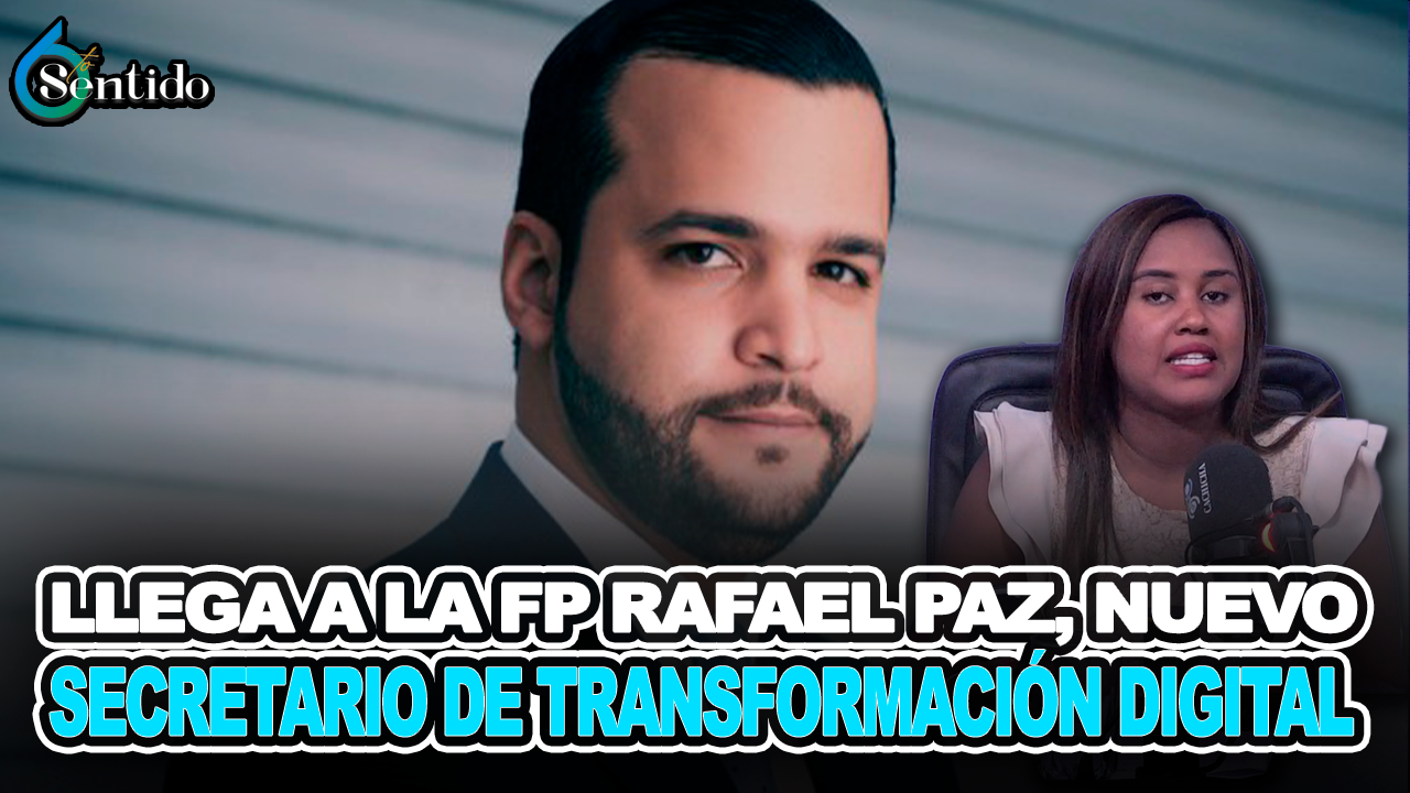 Llega A La FP Rafael Paz, Nuevo Secretario De Transformación Digital – 6to Sentido By Cachicha