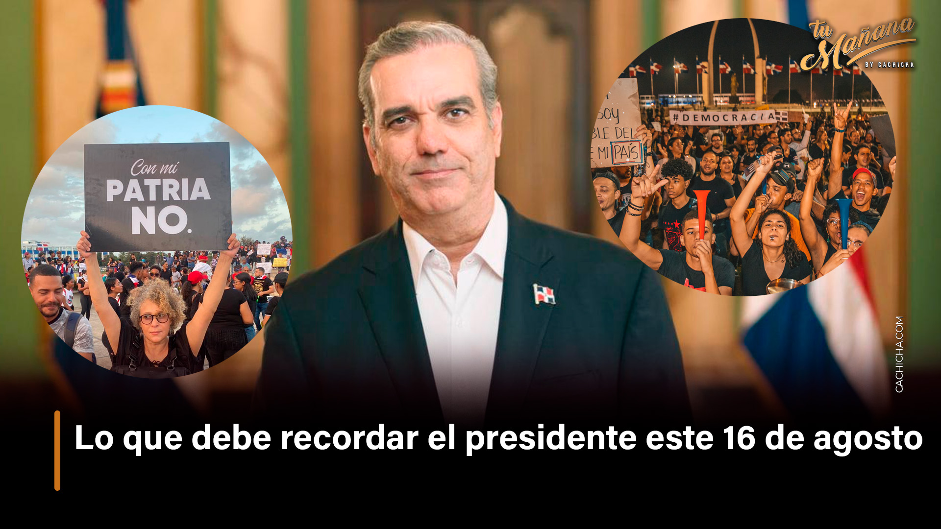 Lo Que Debe Recordar El Presidente Este 16 De Agosto