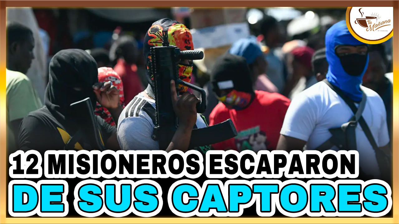Los Doce Misioneros Restantes Secuestrados En Haití Escaparon De Sus Captores | Tu Mañana By Cachicha