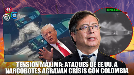 Los Ataques De EE.UU. A Supuestos Narcobotes Cerca De Colombia Complican Las Relaciones Bilaterales