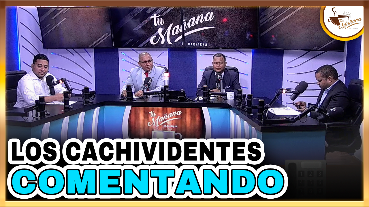 Los Cachividentes Comentando | Tu Mañana By Cachicha