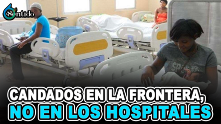 Los Candados Van En La Frontera, No En Los Hospitales | 6to Sentido