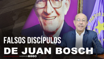 Los Falsos Discípulos De Juan Bosch