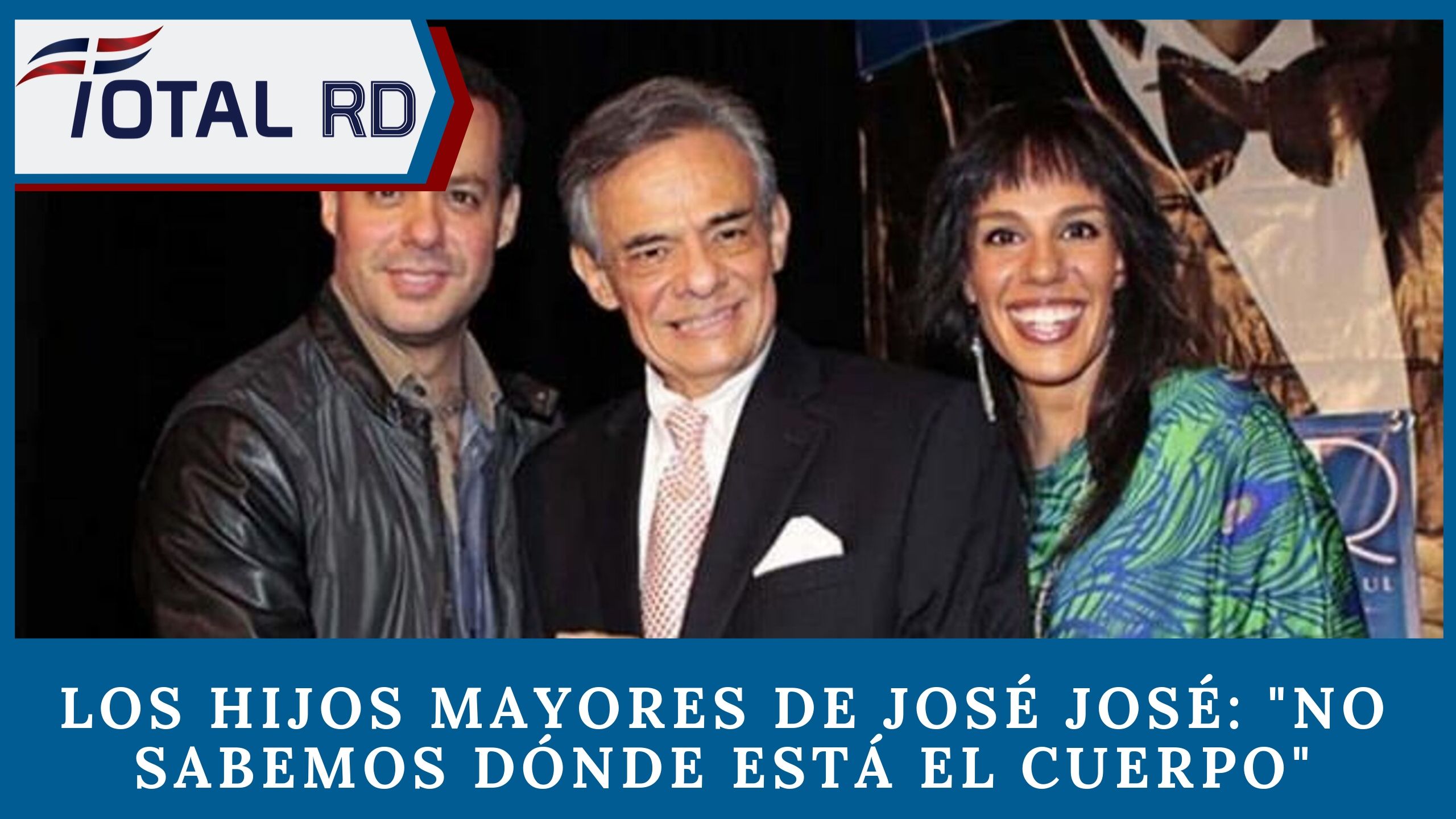 Los Hijos Mayores De José José: “No Sabemos Dónde Está El Cuerpo” – TotalRD | CachichaTV