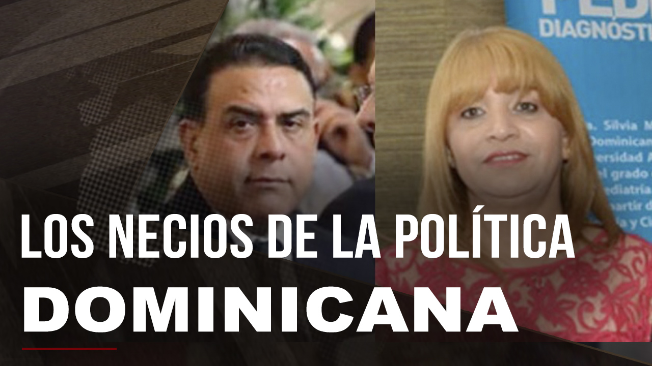 Los Hombres Necios De La Política Dominicana