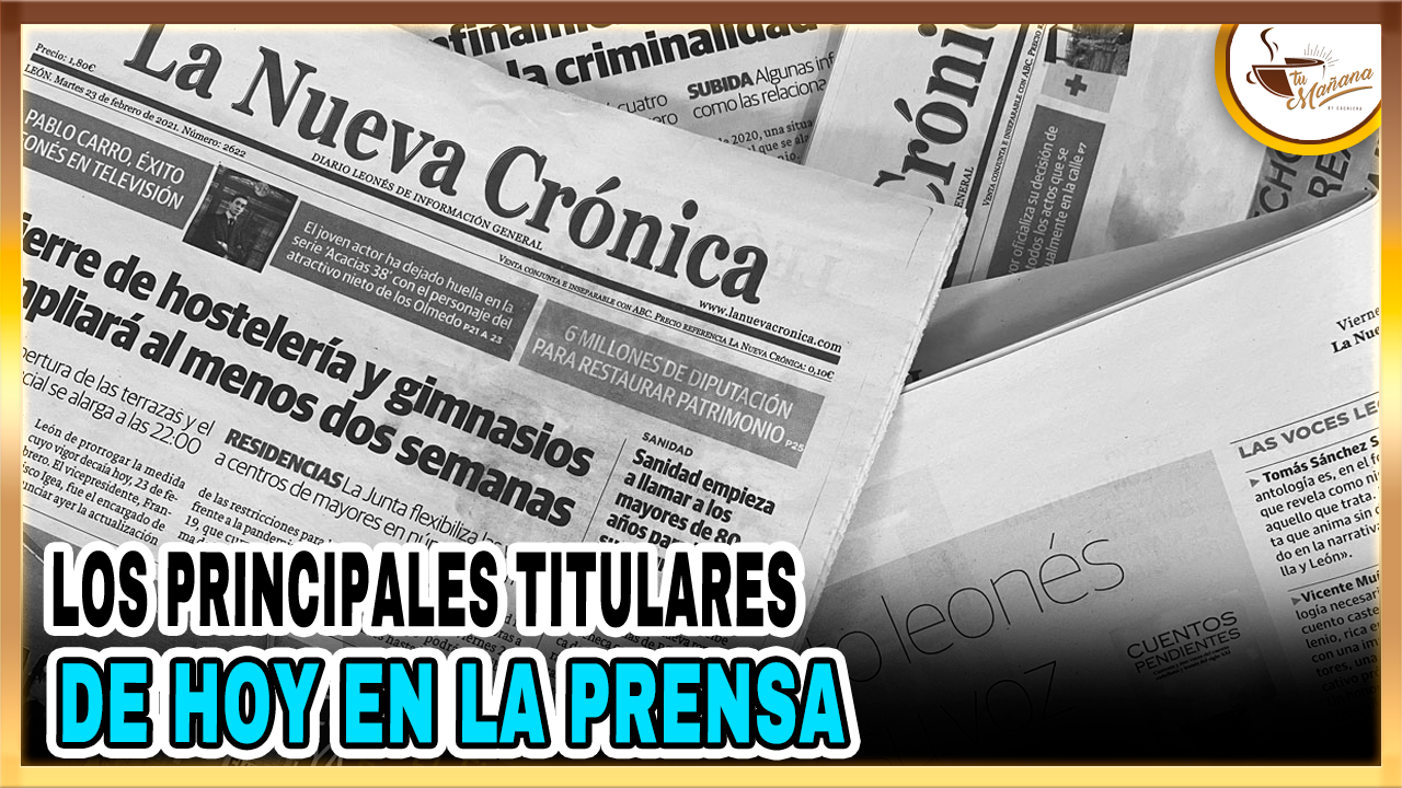 Los Principales Titulares De Hoy En La Prensa | Tu Mañana By Cachicha