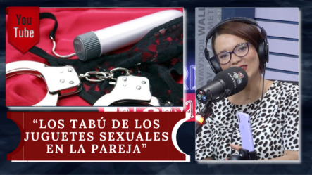 Conociendo “Los Tabúes De Los Juguetes Sexuales En La Pareja” En Mujeres Intensas De Cachicha Tv
