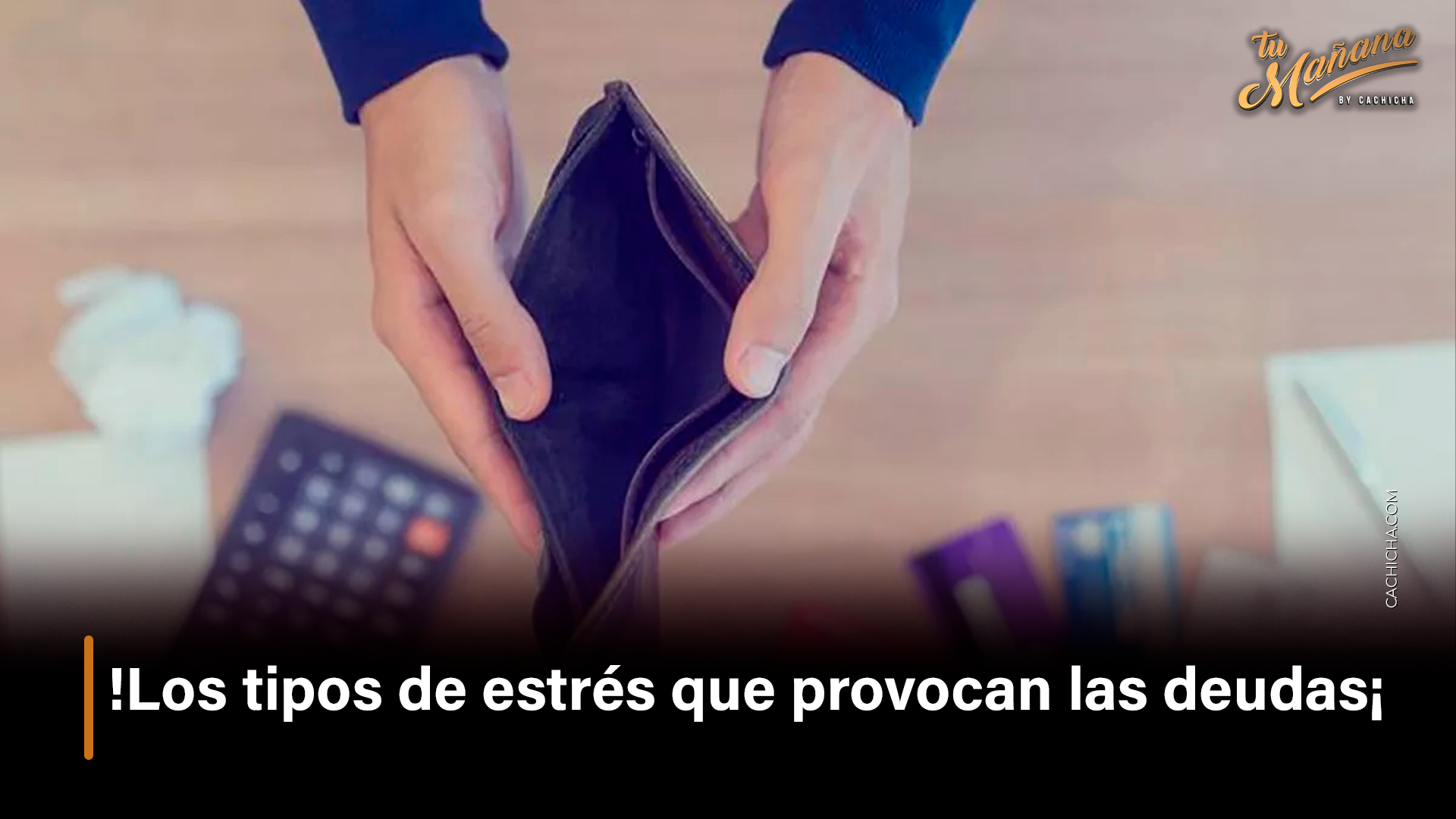 ¡Los Tipos De Estrés Que Provocan Las Deudas! – Tu Mañana By Cachicha