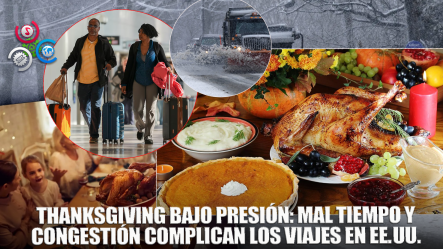 Los Viajes Por Thanksgiving Apenas Comienzan Y Ya El Mal Tiempo Hace De Las Suyas