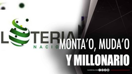 Lotería Nacional Te Monta, Te Muda, Y Te Hace Millonario