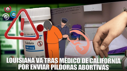Louisiana Ordena Arresto De Médico En California Por Enviar Píldoras Abortivas Por Correo