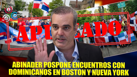 Luis Abinader Pospone Encuentros Con Comunidad Dominicana En Boston Y Nueva York
