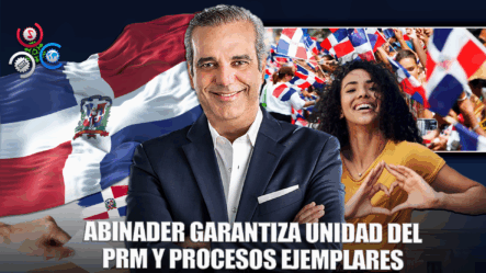 Luis Abinader Promete Unidad Y Procesos Ejemplares En El PRM