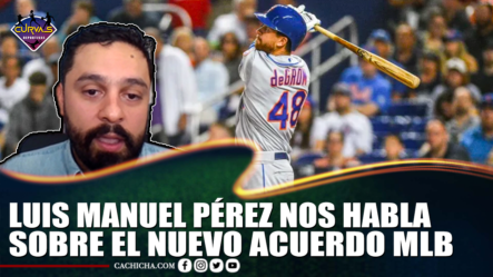Luis Manuel Pérez Nos Habla Sobre El Nuevo Acuerdo MLB | Curvas Deportivas