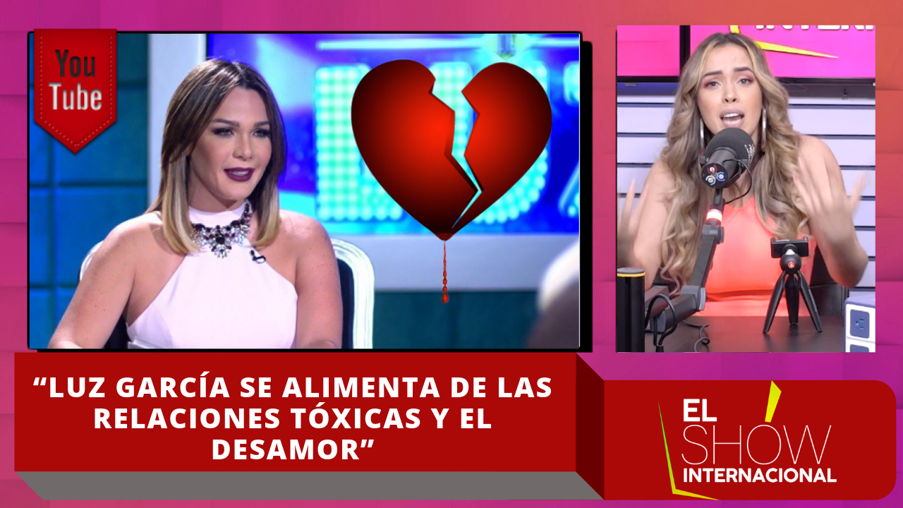 Ingrid Jorge: “Luz García Se Alimenta De Las Relaciones Tóxicas Y El Desamor”