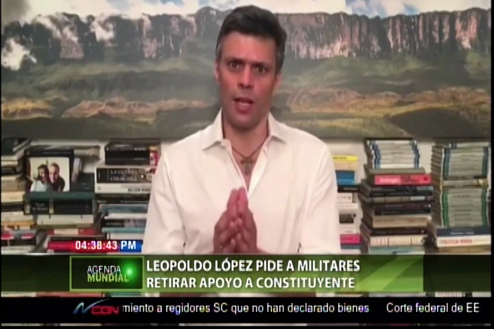 Leopoldo López Pide A Militares Retirar Apoyo A Constituyente