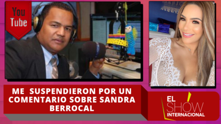 Sandy Sandy Revela Que Lo Suspendieron Por Un Comentario De Sandra Berrocal