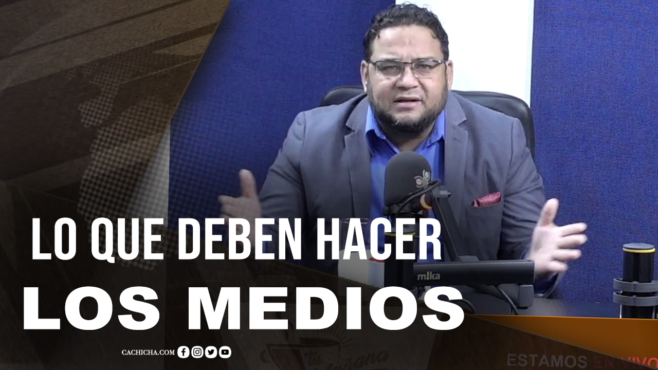 Lo Que Deben Hacer Los Medios De Comunicación