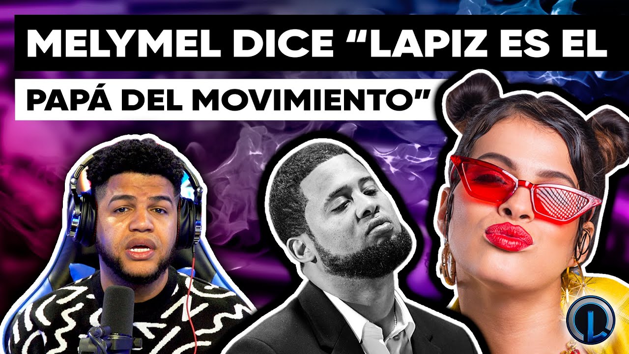 Melymel Reconoce Lápiz Conciente Es “El Papá Del Movimiento”