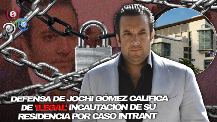 MP Incauta Inmueble A Empresario Jochi Gómez Tras Expirar Plazo De Investigación En Caso Intrant