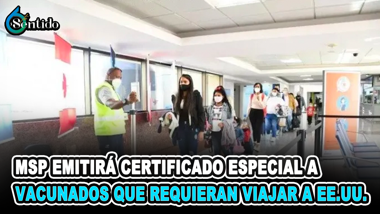 MSP Emitirá Certificado Especial A Vacunados Que Requieran Viajar A EE.UU. | 6to Sentido