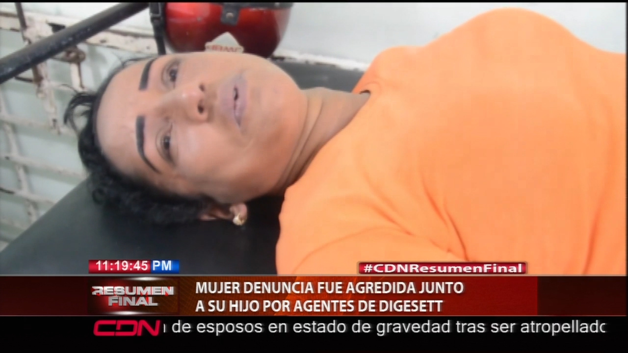 Mujer Denuncia Fue Agredida Junto A Su Hijo Por Agentes De DIGESETT