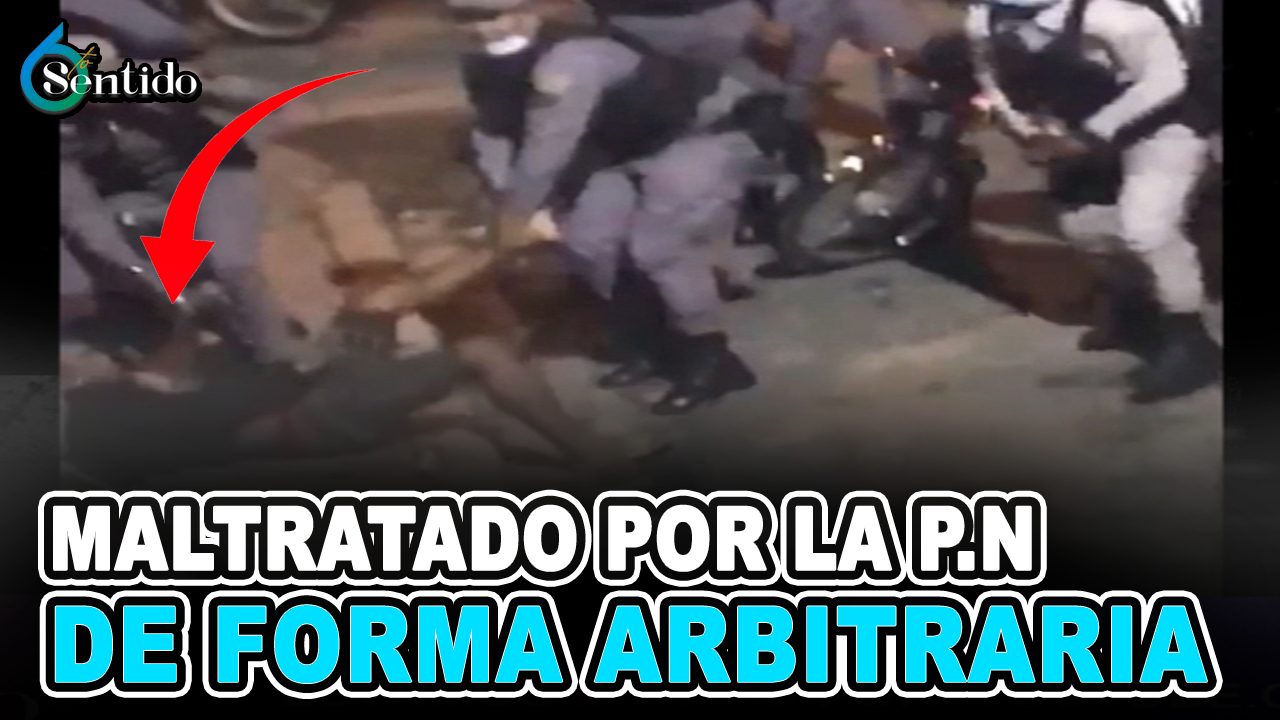 Maltratado Por PN De Forma Arbitraria | 6to Sentido