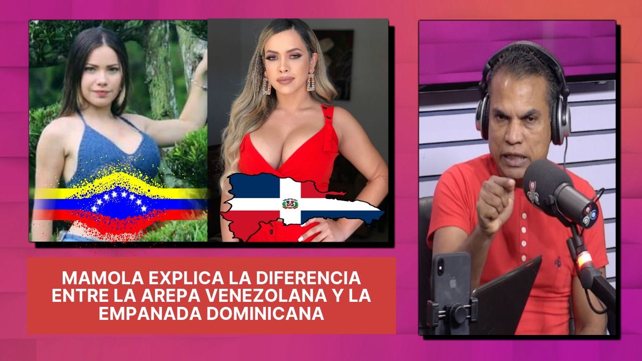 Mamola Explica La Diferencia Entre La Arepa Venezolana Y La Empanada Dominicana