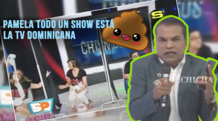 En Pamela Todo Un Show Están “cagando” La Televisión Dominicana Según El Internacional Mamola