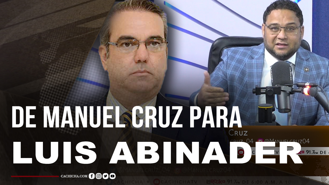 Manuel Cruz Presenta Nueva Propuesta Al Presidente Luis Abinader